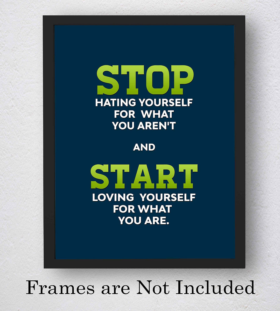 Start Loving Yourself For What You Are Life Quotes Wall Art -8 x 10" Inspirational Poster Print-Ready to Frame. Perfect Home-Office-Dorm-Teen Decor. Great Positive Gift &amp; Reminder to Love Yourself!