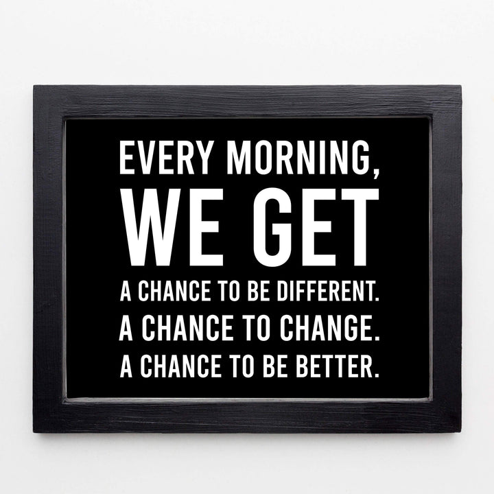 Every Morning-We Get A Chance To Be Better Motivational Quotes Wall Art -10 x 8" Modern Typographic Print-Ready to Frame. Inspirational Home-Office-School-Dorm Decor. Great Sign to Inspire Change!
