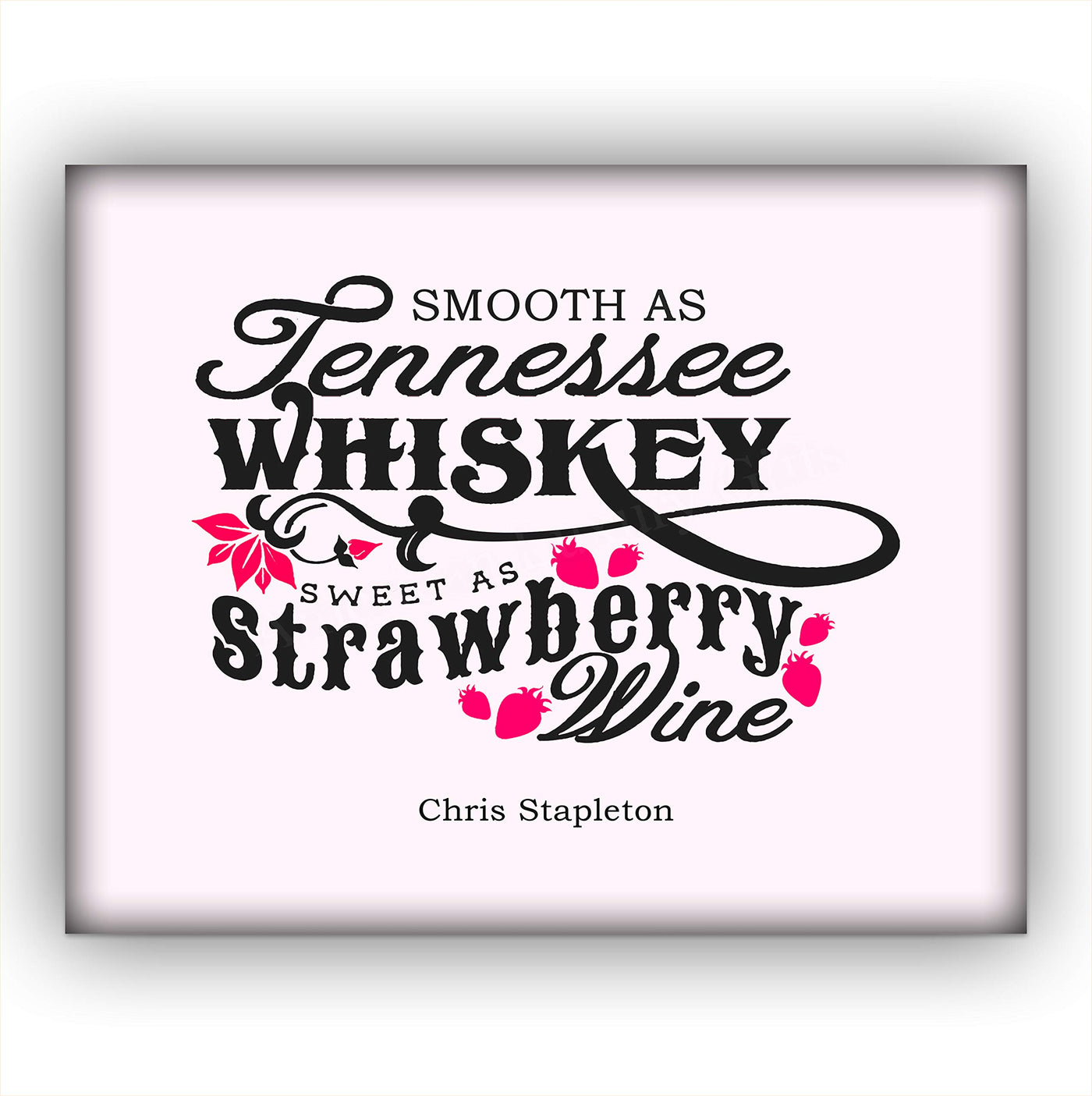 Chris Stapleton-"Tennessee Whiskey-Strawberry Wine"-Song Lyrics Wall Art-10 x 8" Typographic Music Poster Print-Ready to Frame. Home-Farmhouse-Studio-Cave Decor. Great Gift for Pop-Country Fans!