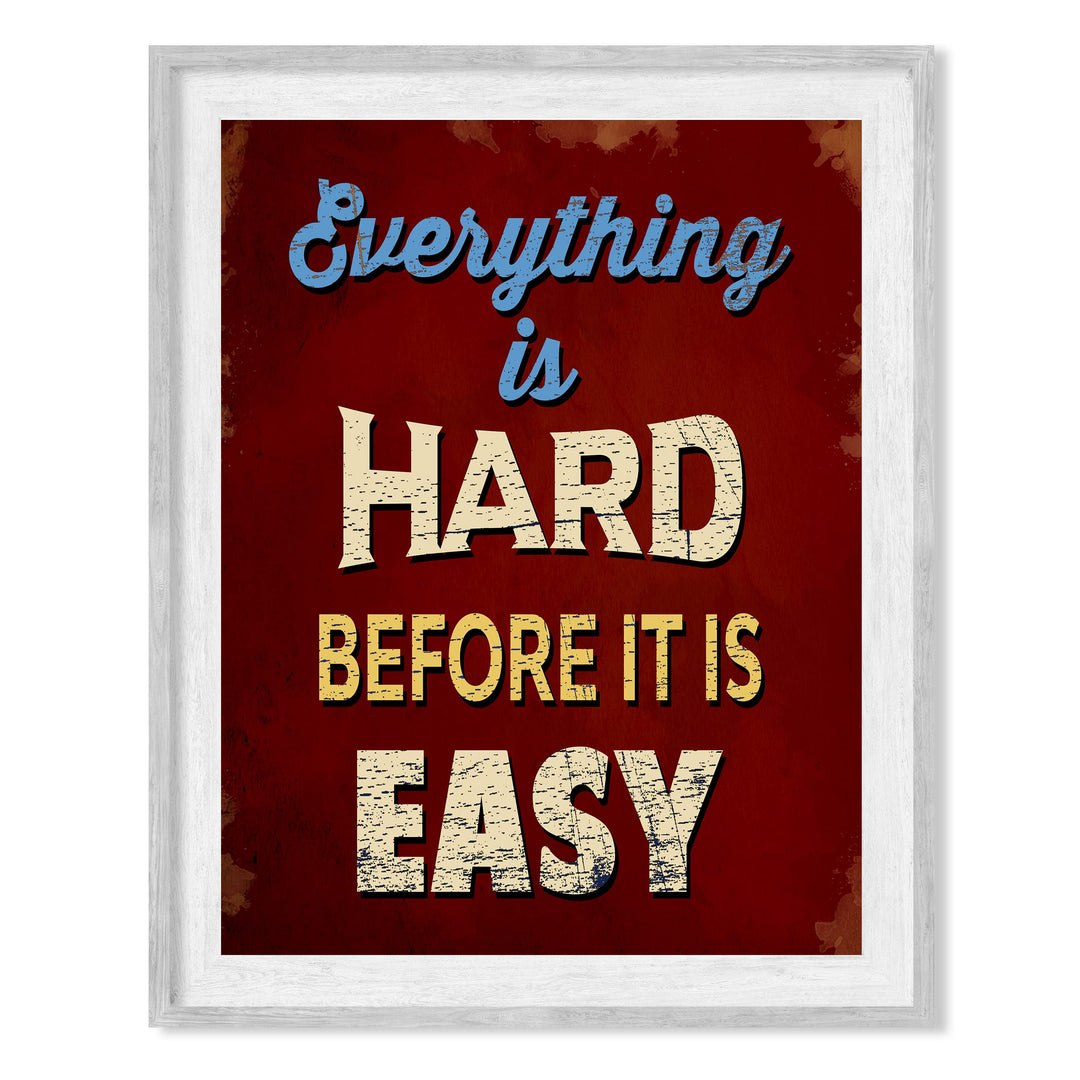 Everything Is Hard Before It Is Easy Motivational Quotes Wall Art -8 x 10" Typographic Poster Print -Ready to Frame. Inspirational Replica Sign for Home-School-Gym-Locker Room &amp; Motivation Decor!