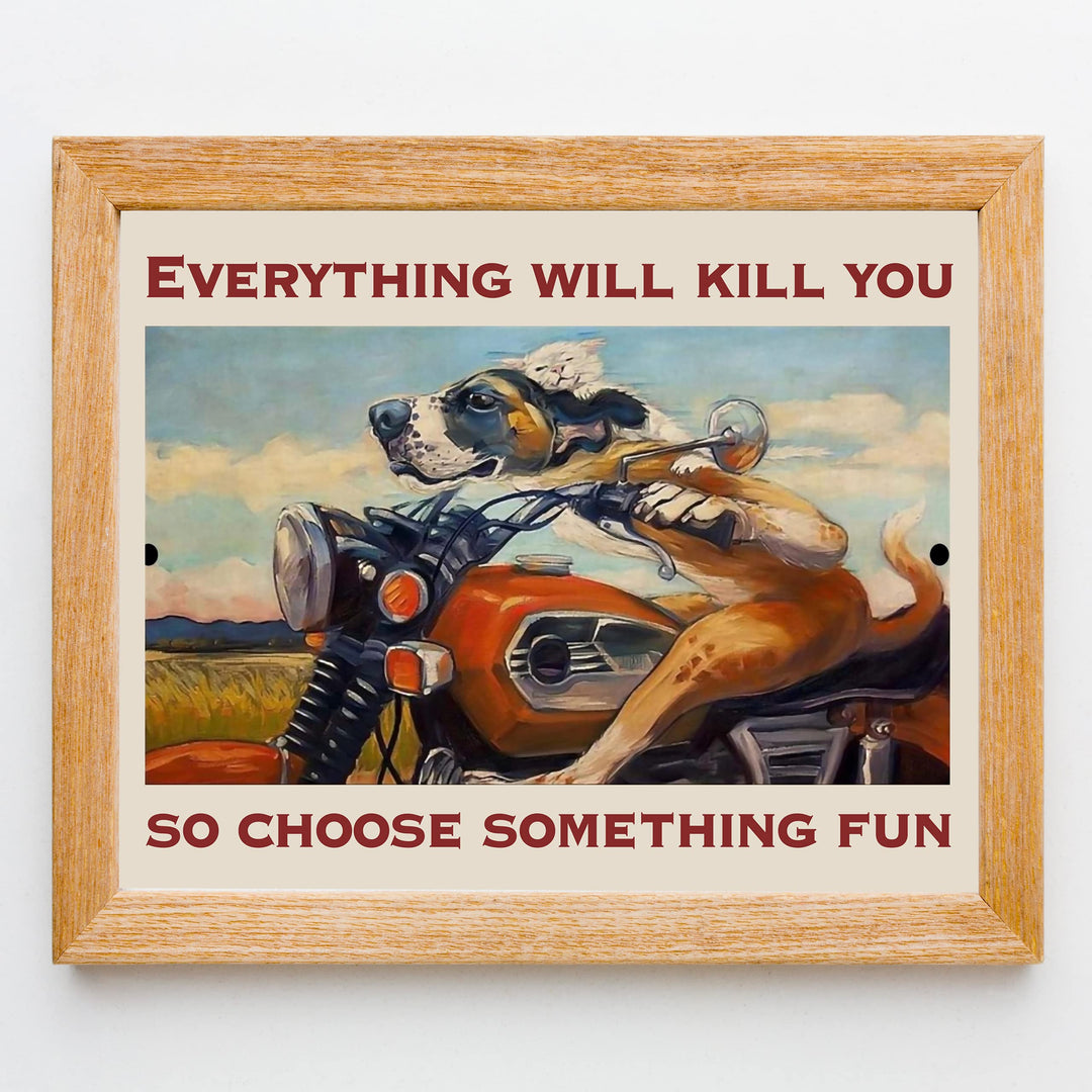 Everything Will Kill You- Choose Something Fun- Funny Motorcycle Sign -8 x 10" Retro Garage -Shop Wall Art Print -Ready To Frame. Home-Office-Man Cave Decor. Great Gift for Bikers &amp; Gearheads!