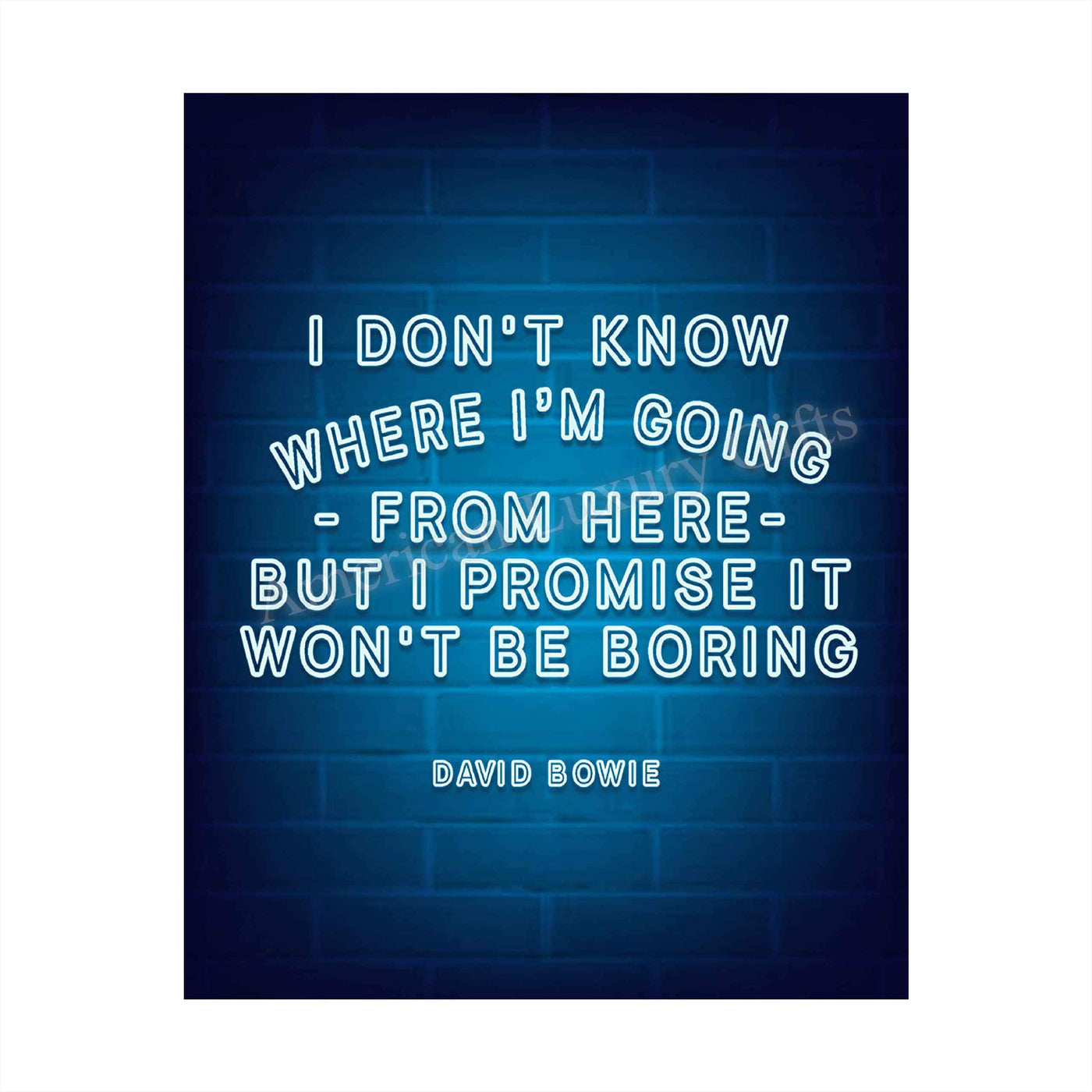 Don't Know Where I'm Going-Won't Be Boring David Bowie Quote. Humorous Wall Art-8 x 10" Neon Light Poster Print-Ready to Frame. Home-Office-Lounge-Bar D?cor. Great Gift to Encourage Living Large!