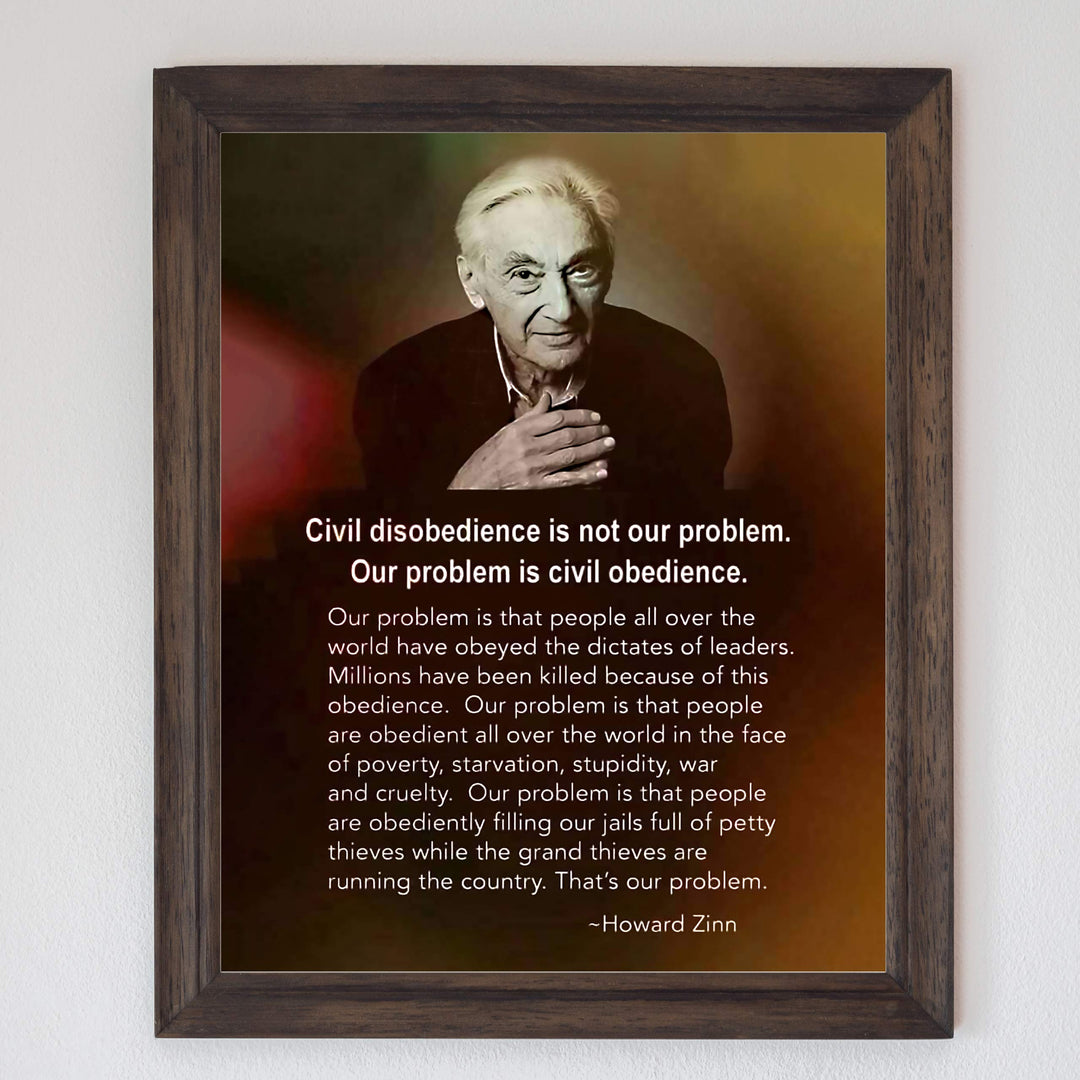 Howard Zinn-Quotes Wall Art-?Our Problem Is Civil Obedience?-8 x 10" Motivational Portrait Wall Print-Ready to Frame. Political Decor for Home-Office-Library-History Classroom. Great for Inspiration!