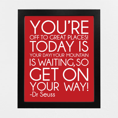 Dr. Seuss Quotes Wall Art-"You're Off to Great Places-Today Is Your Day" -8x10" Inspirational Kids Classroom Print-Ready to Frame. Motivational Home-Office-Nursery-Playroom Decor. Funny Sign for All!