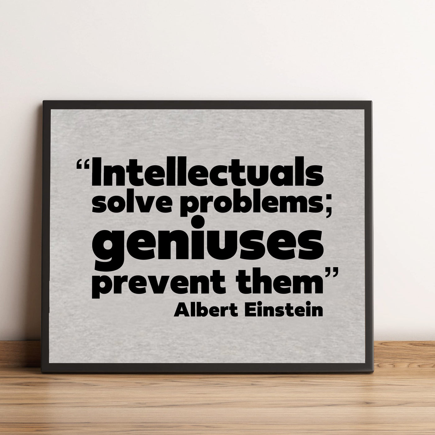 Albert Einstein-"Intellectuals Solve Problems-Geniuses Prevent Them" Motivational Quotes Wall Sign-10x8" Inspirational Art Print-Ready to Frame. Home-Office-Dorm Decor. Perfect Classroom Decoration!