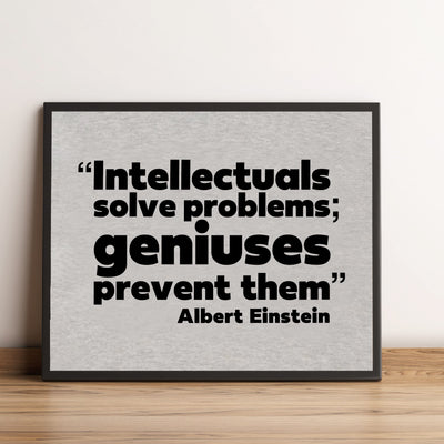 Albert Einstein-"Intellectuals Solve Problems-Geniuses Prevent Them" Motivational Quotes Wall Sign-10x8" Inspirational Art Print-Ready to Frame. Home-Office-Dorm Decor. Perfect Classroom Decoration!