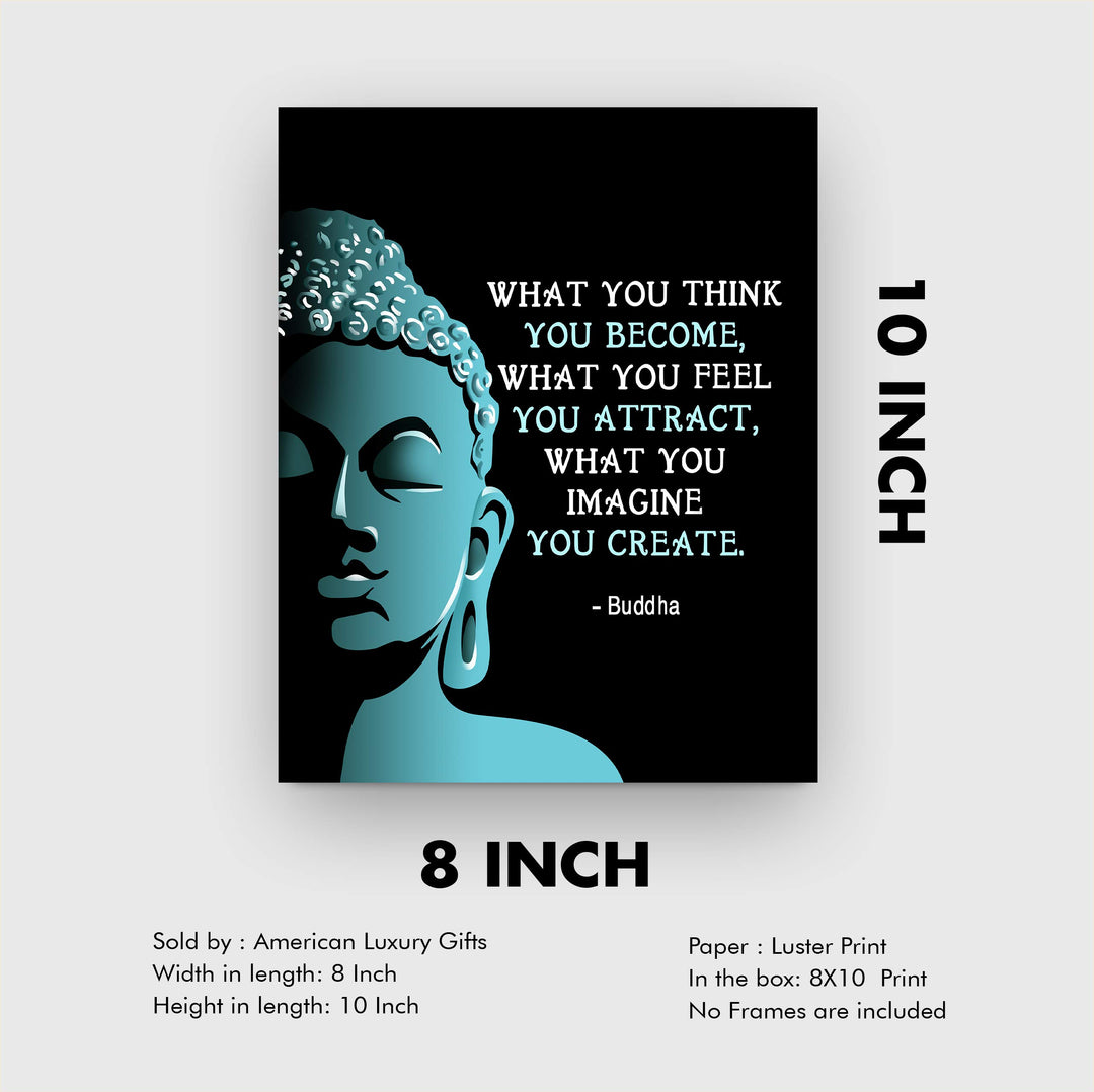Buddha Quotes Art Print -"What You Think, Feel &amp; Imagine-You Create"- 8 x 10 Art Wall Print Art Ready to Frame. Modern Home D?cor, Studio &amp; Office D?cor. Perfect Gift for Buddhism, Zen &amp; Inspiration.