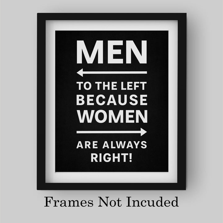 Men to the Left Because Women Are Always Right Funny Wall Decor-8 x 10" Sarcastic Art Print-Ready to Frame. Modern Design. Humorous Home-Office-Bar-Shop-Cave Decor. Great Novelty Sign &amp; Fun Gift!