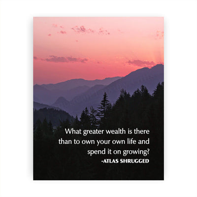 Atlas Shrugged Quotes-"What Greater Wealth Than to Own Your Own Life"-8 x 10" Inspirational Wall Art Print-Ready to Frame. Home-Office-Classroom-Library Decor. Perfect Gift for Ayn Rand Fans!