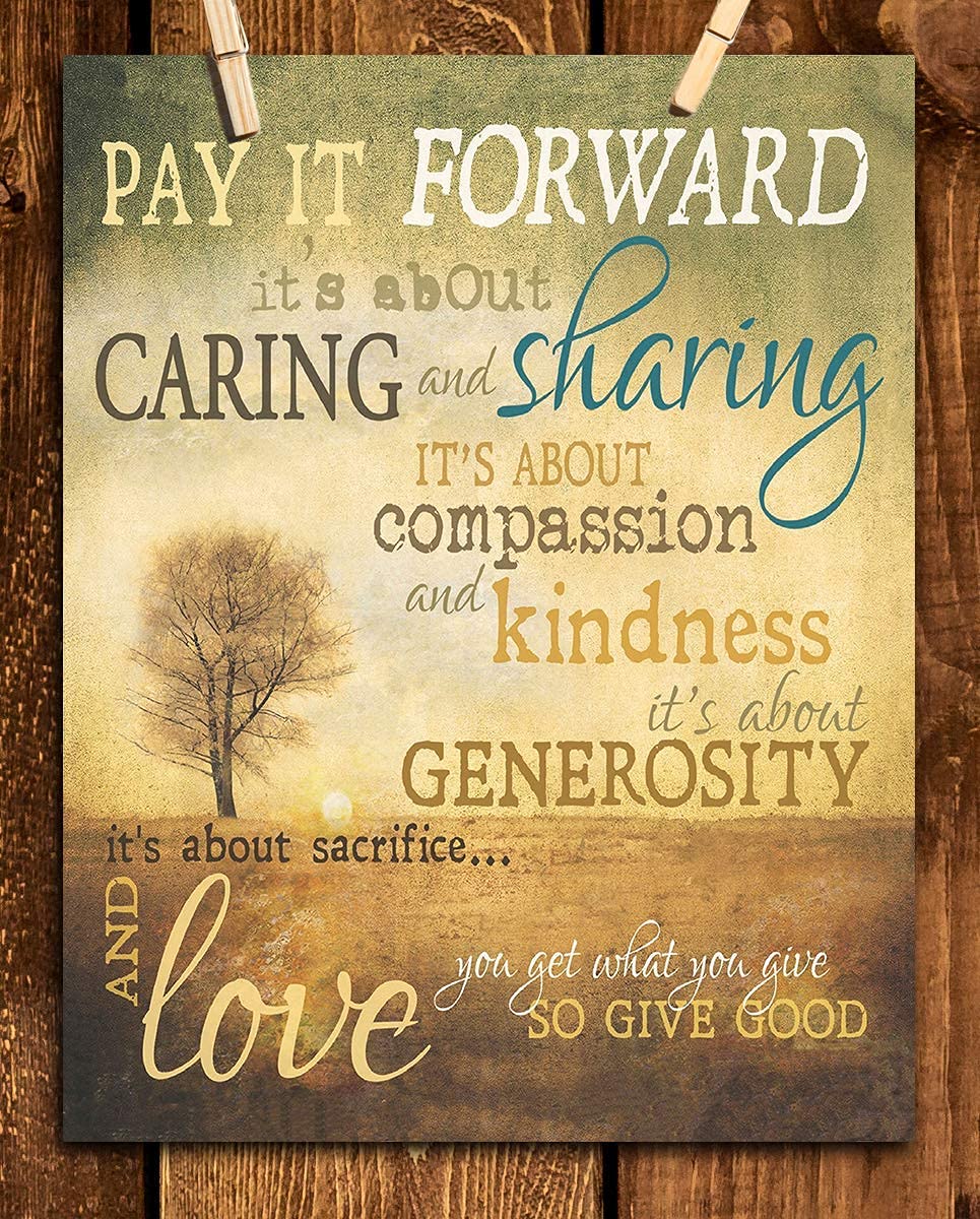 Pay It Forward- Caring &amp; Sharing- Inspirational Wall Art -8 x 10" Print Wall Art- Ready to Frame. Home D?cor, Office D?cor &amp; Wall Print. Motivational Quote is Perfect Reminder to Teach Goodwill.