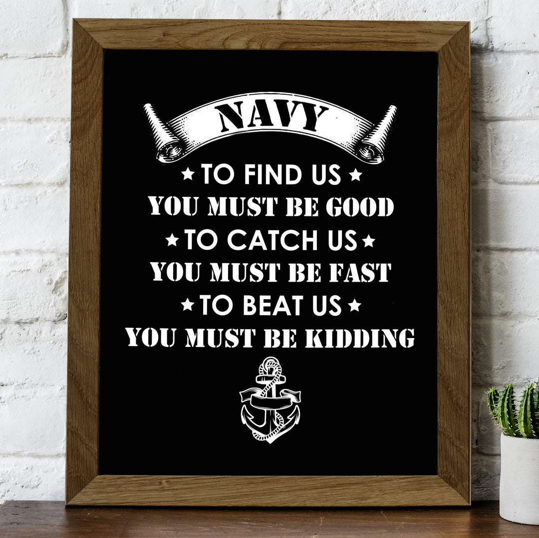 Navy -To Find Us, You Must Be Good US Navy Seal Quotes Wall Art Sign- 8 x 10" Blue Nautical Navy Logo Print -Ready To Frame. American Military Decor for Home-Office-Garage-Bar-Man Cave Decor!