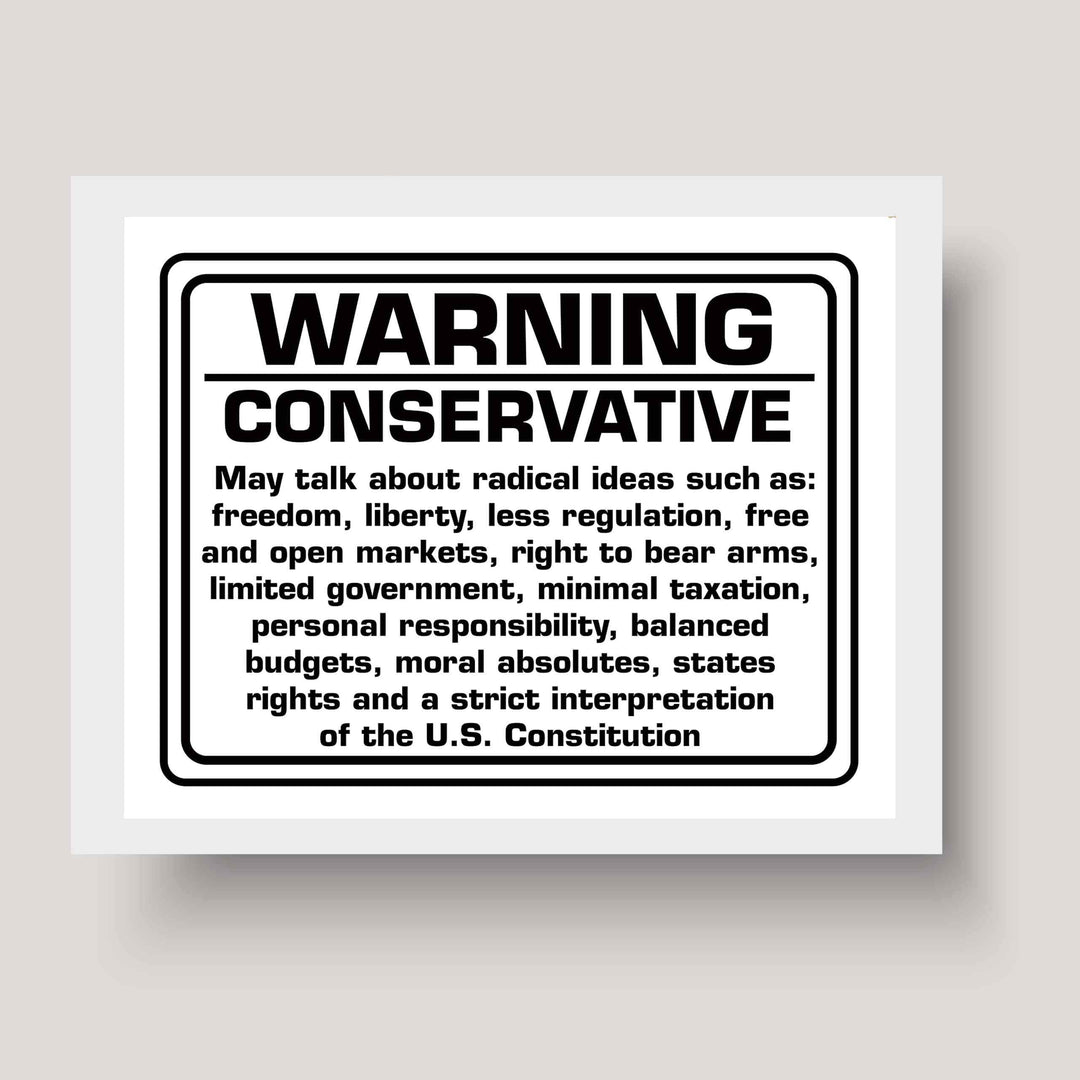 WARNING-Conservative Political Wall Art Sign. -10 x 8" Sarcastic Poster Print-Ready to Frame. Funny Home-Office-Desk-Bar-Man Cave Decor. Perfect Gift for Patriotic Friends &amp; Family!
