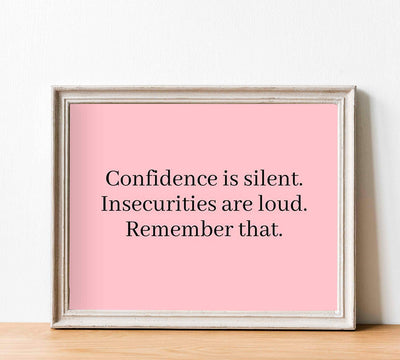 Confidence Is Silent-Insecurities Are Loud-Inspirational Quotes Wall Sign-10 x 8" Modern Typographic Print-Ready to Frame. Motivational Home-Office-School Decor. Great Inspiring Poster for Teens!