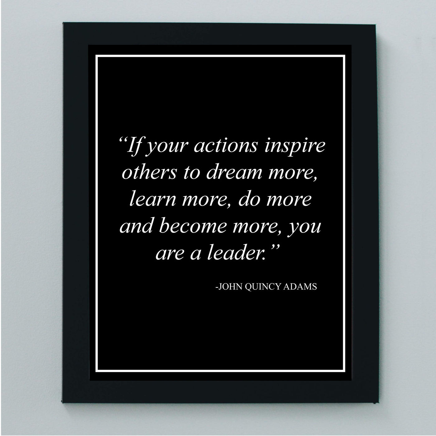 John Quincy Adams-"If Your Actions Inspire Others to Dream More"-Leadership Quotes Wall Art -8 x 10" Motivational Poster Print-Ready to Frame. Inspirational Home-Office-School-Library Decor!