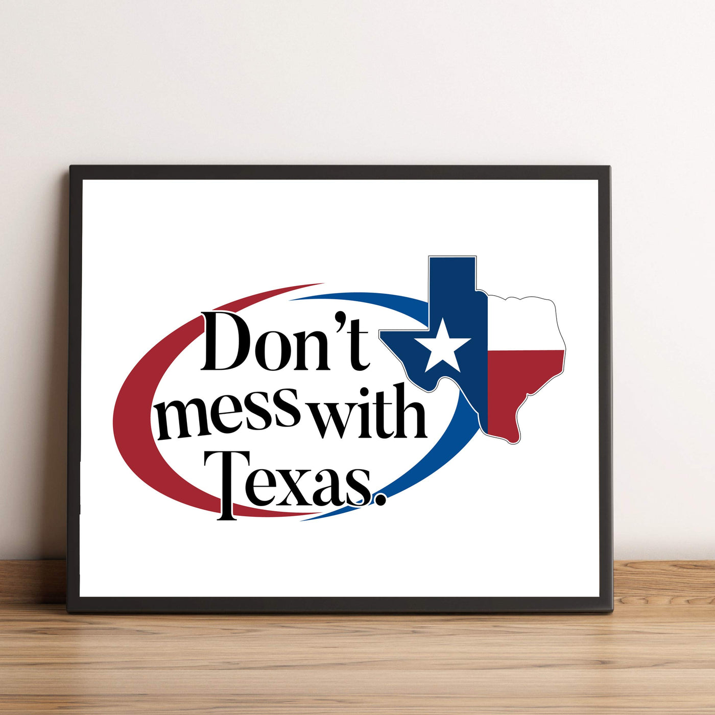 Don't Mess With Texas-Patriotic Quotes Wall Art- 10 x 8" Funny State Flag Print-Ready to Frame. Rustic Home-Office-Garage-Bar-Cave Decor. Great Gift for Gun Owners & All Freedom-Loving Patriots!