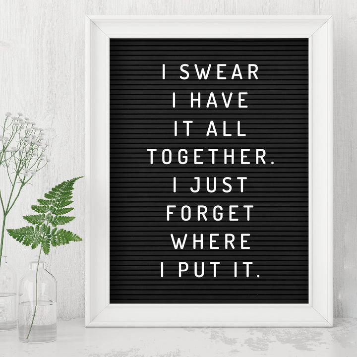 Swear I Have It All Together-Forgot Where I Put It Funny Wall Decor Sign -8 x 10" Black &amp; White Sarcastic Art Print-Ready to Frame. Humorous Decoration for Home-Office-Bar-Man Cave Decor. Fun Gift!