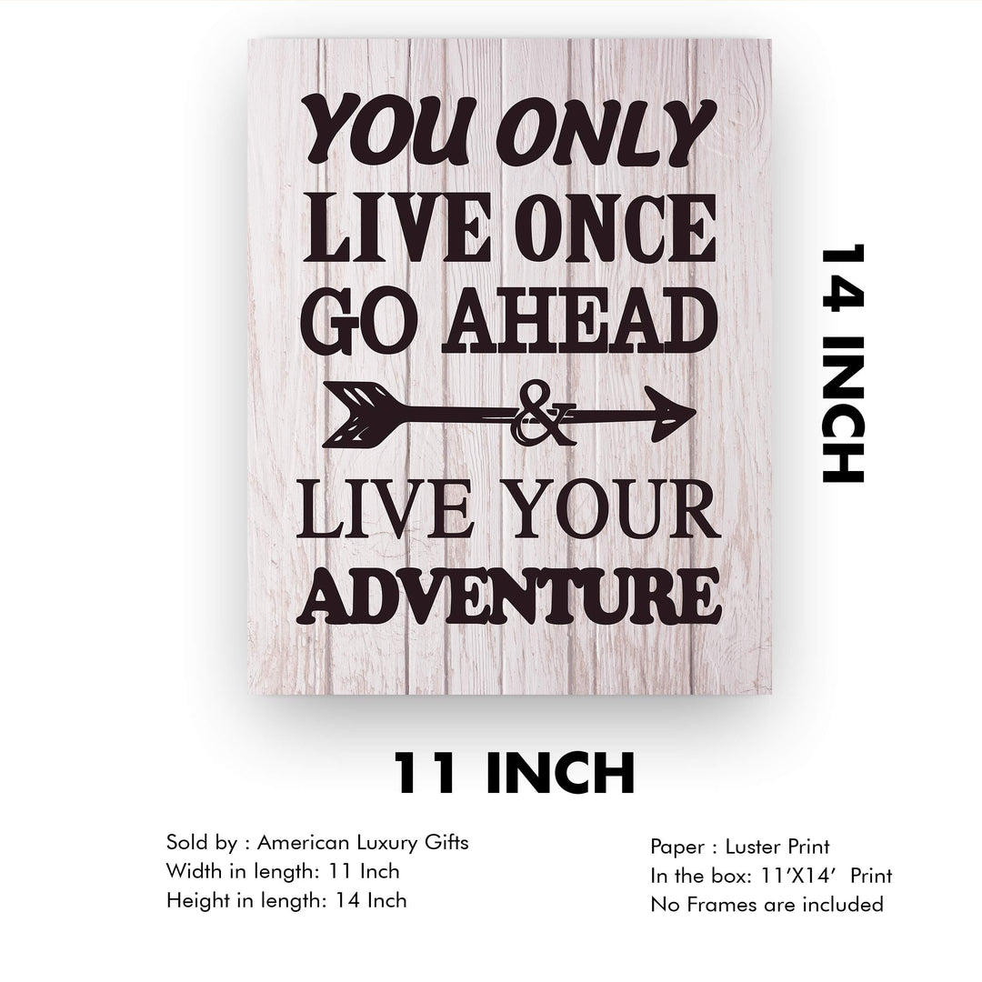 You Only Live Once-Go Ahead &amp; Live Your Adventure- Motivational Quotes Wall Art Sign -11 x 14" Inspirational Typographic Print-Ready to Frame. Home-Office-Lake-Beach House Decor. Printed on Paper.