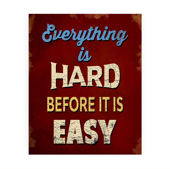 Everything Is Hard Before It Is Easy Motivational Quotes Wall Art -8 x 10" Typographic Poster Print -Ready to Frame. Inspirational Replica Sign for Home-School-Gym-Locker Room &amp; Motivation Decor!