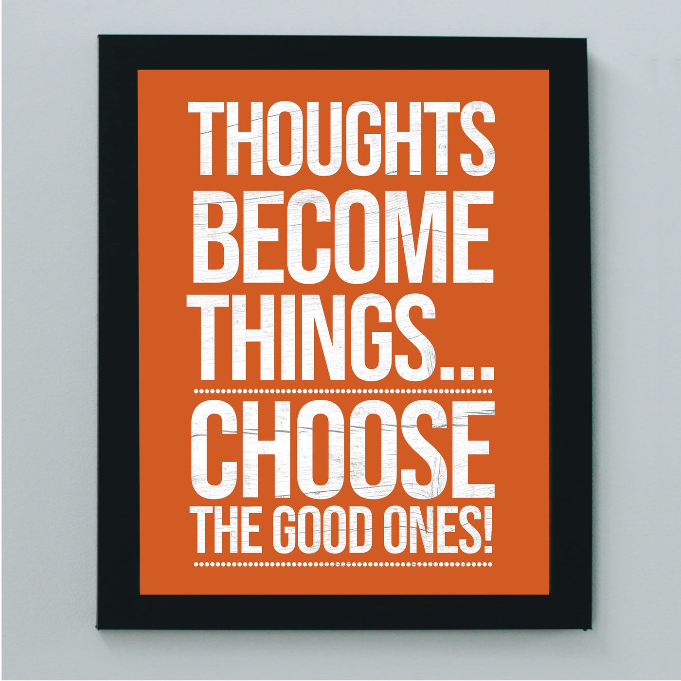 Thoughts Become Things-Choose Good Ones-Motivational Wall Art Decor -8 x 10" Rustic Inspirational Print -Ready to Frame. Modern Sign for Home-Office-Classroom-Gym Decor. Great Gift for Motivation!