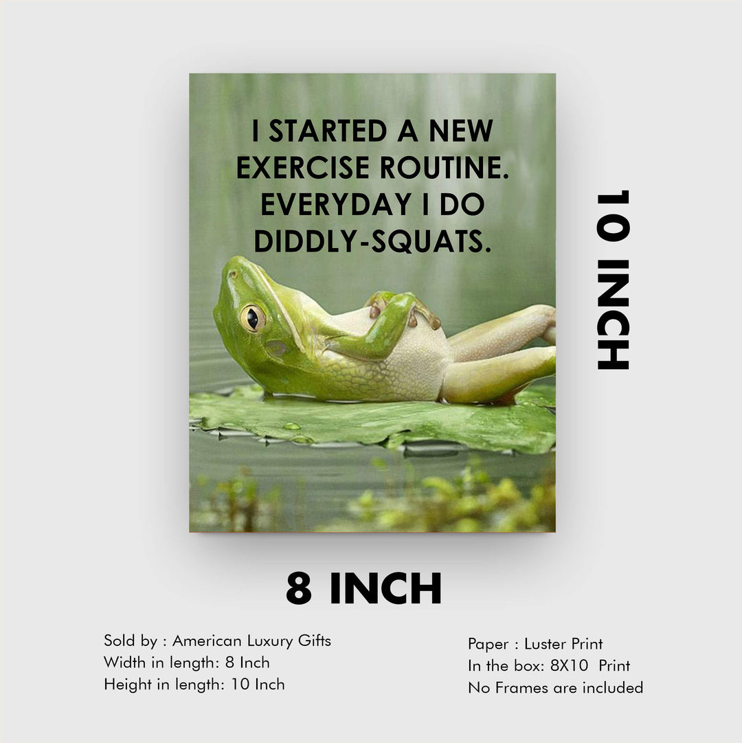 I Started A New Exercise Routine-Diddly Squats Funny Wall Art Sign-8 x 10" Humorous Fitness Poster Print-Ready to Frame. Home-Office-Bar-Shop Decor. Fun Novelty Gift for Sarcastic Friends &amp; Family!