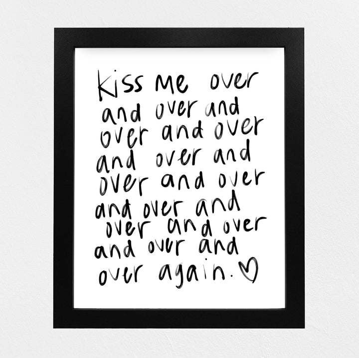 Kiss Me Over and Over Again Love Quotes Wall Art -8 x 10" Romantic Wall Print-Ready to Frame. Replica Handwritten Typographic Design. Loving Home-Bedroom-Studio Decor. Cute Gift for Couples!