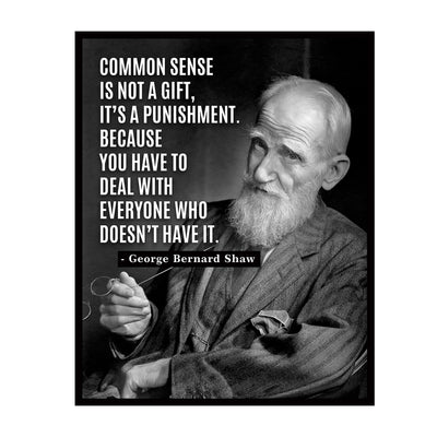 George Bernard Shaw-"Common Sense-Not a Gift"-Famous Quotes Wall Art Sign-8 x 10" Modern Typographic Poster Print w/Photo Image-Ready To Frame. Home-Office-Studio-School Decor. Great Life Lesson!