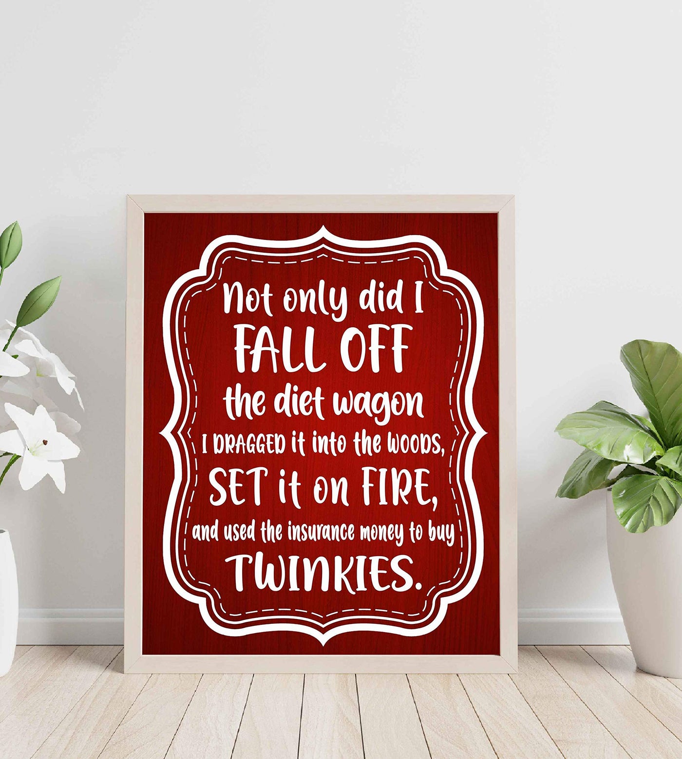 Not Only Did I Fall Off the Diet Wagon Funny Wall Art Sign -8 x 10" Humorous Typographic Poster Print-Ready to Frame. Perfect Home-Kitchen-Office-Cave-She Shed Decor. Fun Novelty Gift for All!