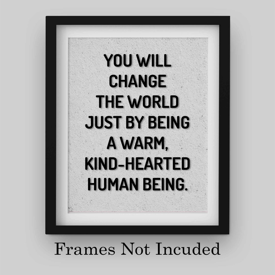 Change the World By Being Warm, Kind-Hearted-Inspirational Quotes Wall Art-8 x 10" Modern Typographic Poster Print-Ready to Frame. Perfect Home-Office-School-Dorm Decor! Inspire Kindness!
