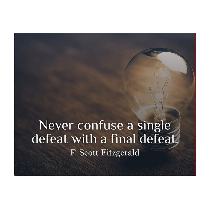 Never Confuse A Single Defeat With A Final Defeat" F. Scott Fitzgerald Quotes-14 x 11" Inspirational Wall Art Print-Ready to Frame. Motivational Home-Office-Studio-Dorm Decor. Great Literary Gift!