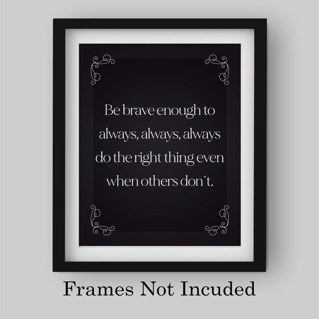 Be Brave Enough to Always Do the Right Thing- Inspirational Wall Art- 8 x 10" Print Wall Decor-Ready to Frame. Modern Typographic Print for Home-Office-School. Great Reminder to Be the Best You!