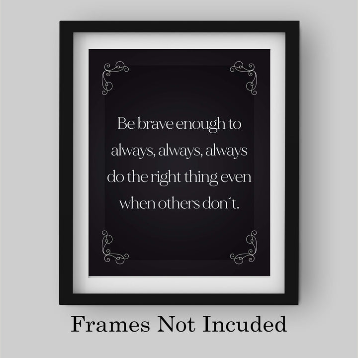 Be Brave Enough to Always Do the Right Thing- Inspirational Wall Art- 8 x 10" Print Wall Decor-Ready to Frame. Modern Typographic Print for Home-Office-School. Great Reminder to Be the Best You!