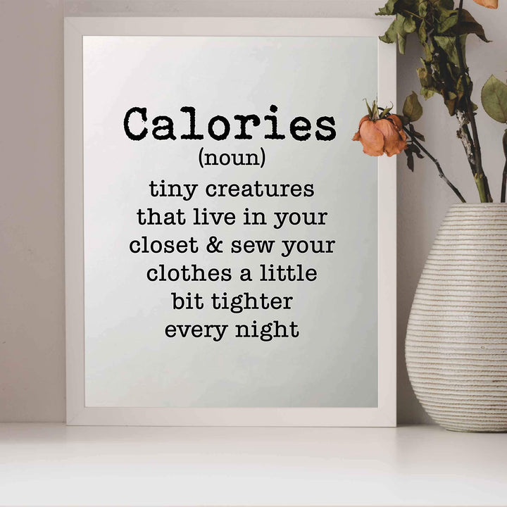 Calories-Tiny Creatures That Sew Clothes Tighter- Funny Wall Art Sign - 8 x 10" Humorous Typographic Poster Print-Ready to Frame. Home-Kitchen-Office-Restaurant-Cafe Decor. Fun Gift for All!