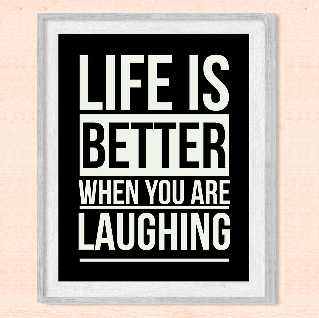 Life Is Better When You Are Laughing Funny Wall Art Sign -8 x 10" Inspirational Typographic Print-Ready to Frame. Humorous Home-Bar-Shop-Cave Decor. Perfect Desk &amp; Cubicle Sign! Great Gift!