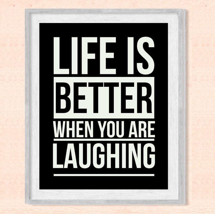 Life Is Better When You Are Laughing Funny Wall Art Sign -8 x 10" Inspirational Typographic Print-Ready to Frame. Humorous Home-Bar-Shop-Cave Decor. Perfect Desk &amp; Cubicle Sign! Great Gift!