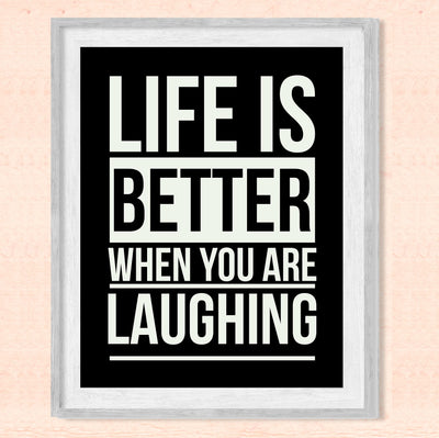 Life Is Better When You Are Laughing Funny Wall Art Sign -8 x 10" Inspirational Typographic Print-Ready to Frame. Humorous Home-Bar-Shop-Cave Decor. Perfect Desk & Cubicle Sign! Great Gift!