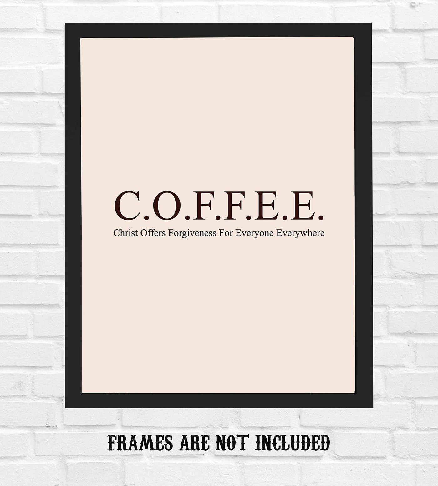 Christ Offers Forgiveness For Everyone Everywhere- C.O.F.F.E.E Acronym Wall Art Print - 8 x 10" -Ready to Frame. Religious Home-Office-Church-Cafe Decor. Perfect Gift for Christian Coffee Lovers!