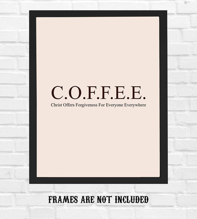 Christ Offers Forgiveness For Everyone Everywhere- C.O.F.F.E.E Acronym Wall Art Print - 8 x 10" -Ready to Frame. Religious Home-Office-Church-Cafe Decor. Perfect Gift for Christian Coffee Lovers!