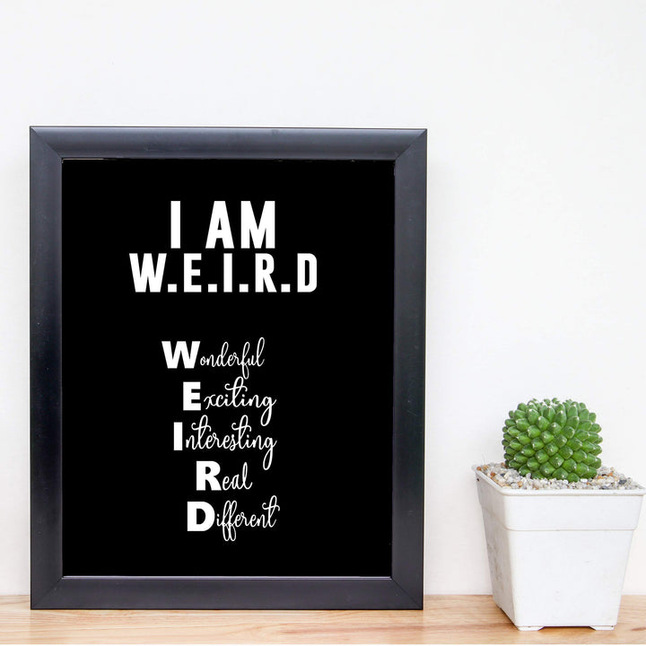 I Am W.E.I.R.D Funny Acronym Wall Art Sign -8 x 10" Inspirational Poster Print-Ready to Frame. Modern Typographic Design. Humorous Decor for Home-Office-Bar-Shop-Cave. Fun, Sarcastic Sign!
