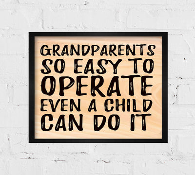 Grandparents-So Easy to Operate-Even a Child Can Do It -10 x 8" Humorous Poster Print-Ready to Frame. Funny Typographic Wall Print w/Replica Wood Design. Ideal Home-Office-Studio-Guest Room Decor.