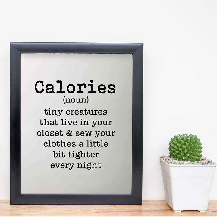 Calories-Tiny Creatures That Sew Clothes Tighter- Funny Wall Art Sign - 8 x 10" Humorous Typographic Poster Print-Ready to Frame. Home-Kitchen-Office-Restaurant-Cafe Decor. Fun Gift for All!