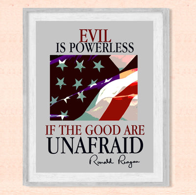 Ronald Reagan Quotes Wall Art -"Evil Is Powerless If the Good Are Unafraid"- Patriotic American Flag Print -8 x 10" -Ready to Frame. Motivational Home-Office-School-Library-Presidential Decor!