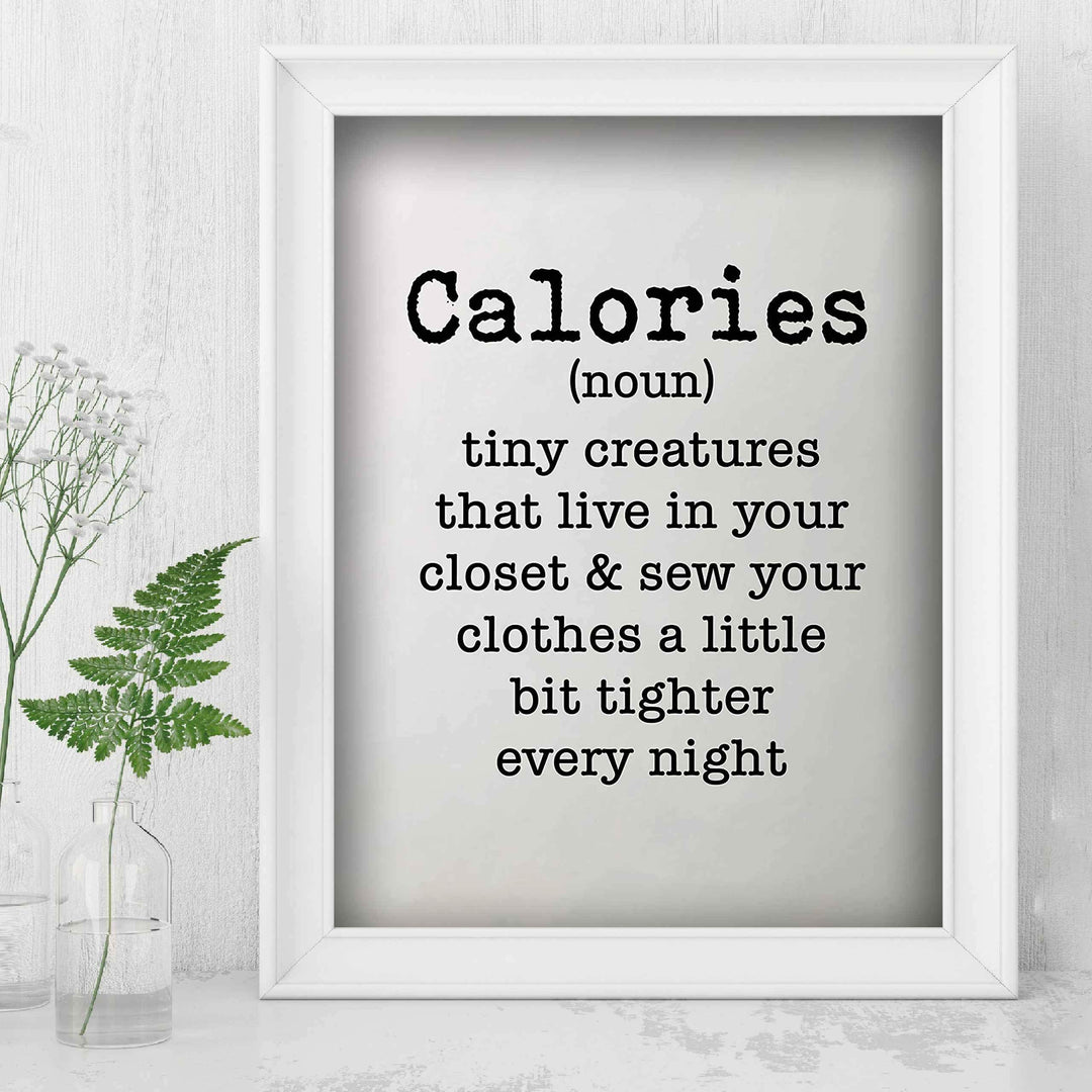 Calories-Tiny Creatures That Sew Clothes Tighter- Funny Wall Art Sign - 8 x 10" Humorous Typographic Poster Print-Ready to Frame. Home-Kitchen-Office-Restaurant-Cafe Decor. Fun Gift for All!