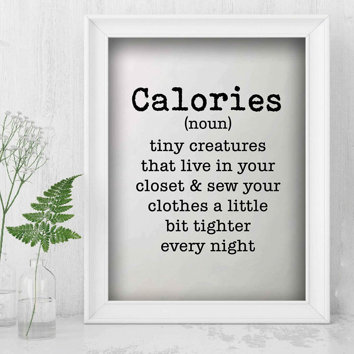 Calories-Tiny Creatures That Sew Clothes Tighter- Funny Wall Art Sign - 8 x 10" Humorous Typographic Poster Print-Ready to Frame. Home-Kitchen-Office-Restaurant-Cafe Decor. Fun Gift for All!