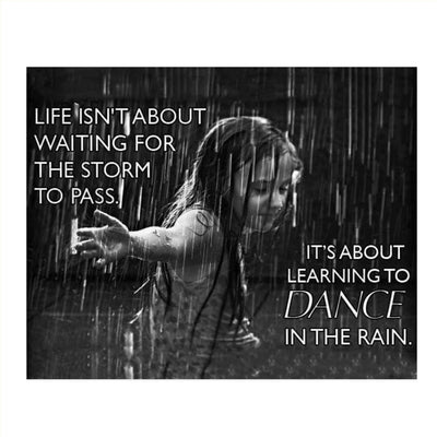 Life Isn't About Storms-Dance in the Rain- Motivational Quotes Wall Art- 10 x 8"-Modern Typographic Wall Print- Ready to Frame. Inspirational Home-Office-Studio Decor. Great Reminder to Live Today!