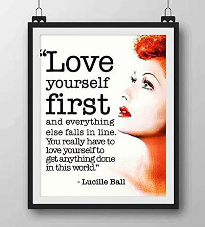 Lucille Ball Quotes-"Love Yourself First-Everything Else Falls In Line" Inspirational Wall Art Sign -8 x 10"