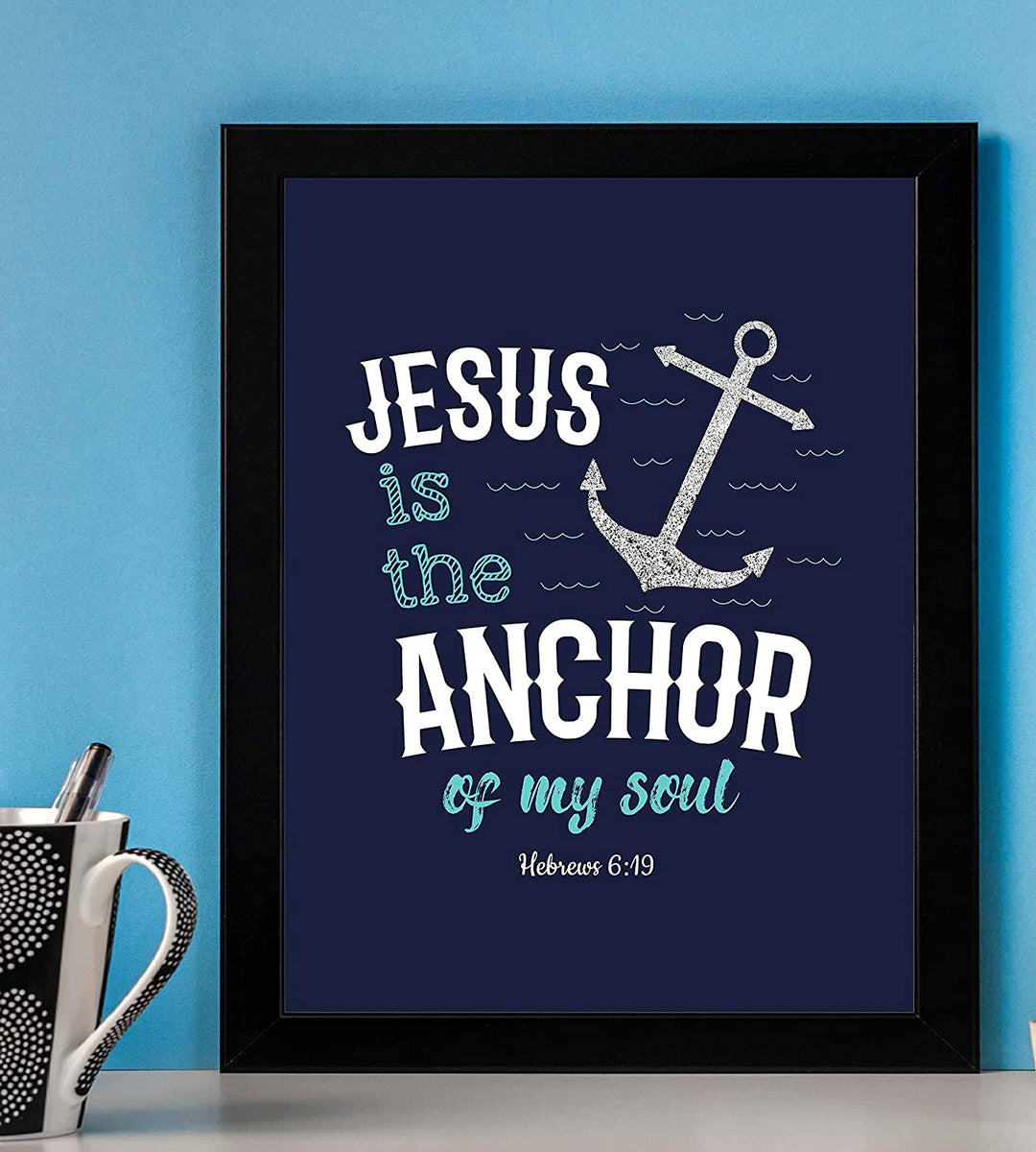 "Jesus Is the Anchor of My Soul"-Hebrews 6:19- Bible Verse Wall Art- 8 x 10"