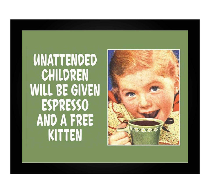 Unattended Children Given Espresso &amp; Free Kitten Funny Welcome Sign -10 x 8" Humorous Wall Art Print-Ready to Frame. Perfect Home-Office-Studio-Man Cave-Garage Decor. Fun Reminder for Guests!