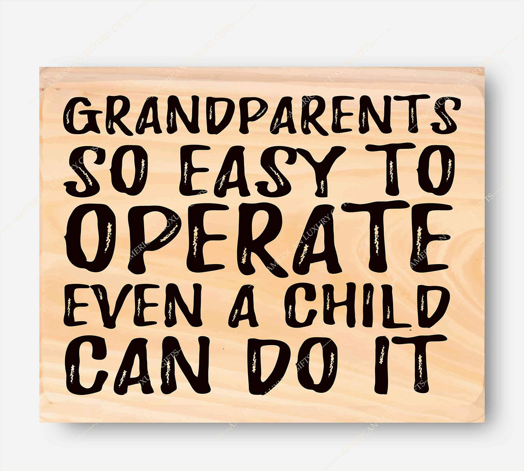 Grandparents-So Easy to Operate-Even a Child Can Do It -10 x 8" Humorous Poster Print-Ready to Frame. Funny Typographic Wall Print w/Replica Wood Design. Ideal Home-Office-Studio-Guest Room Decor.