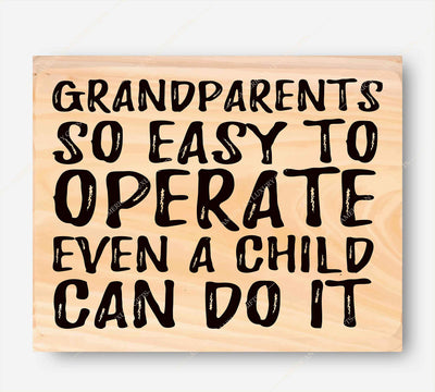 Grandparents-So Easy to Operate-Even a Child Can Do It -10 x 8" Humorous Poster Print-Ready to Frame. Funny Typographic Wall Print w/Replica Wood Design. Ideal Home-Office-Studio-Guest Room Decor.