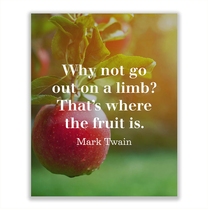 Mark Twain-"Why Not Go Out On A Limb-Where Fruit Is"-Motivational Quotes Wall Art-8 x 10" Typographic Poster Print-Ready to Frame. Home-Office-Classroom-Dorm Decor. Great Inspirational Gift!